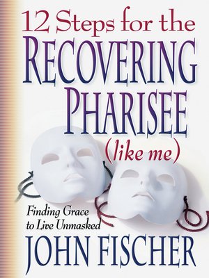 cover image of 12 Steps for the Recovering Pharisee (like me)